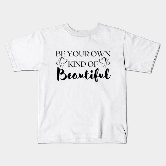 BE Your Own Kind Of Beautiful Kids T-Shirt by Ken Adams Store